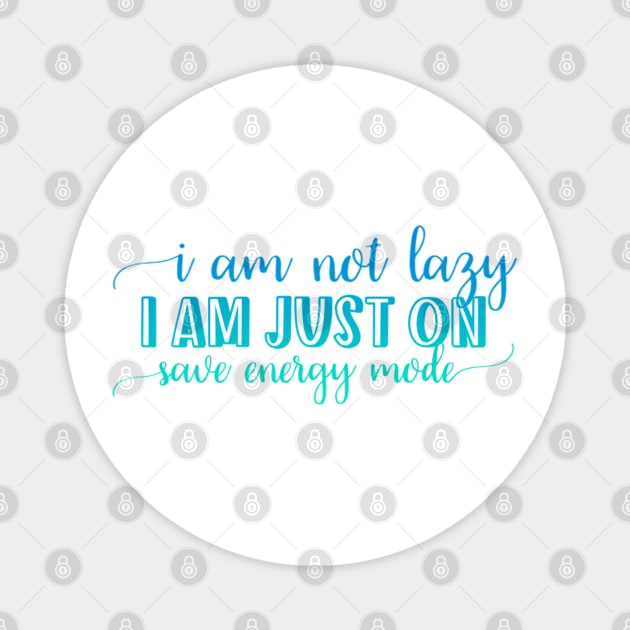 I am not lazy, I am just on save energy mode Magnet by BoogieCreates